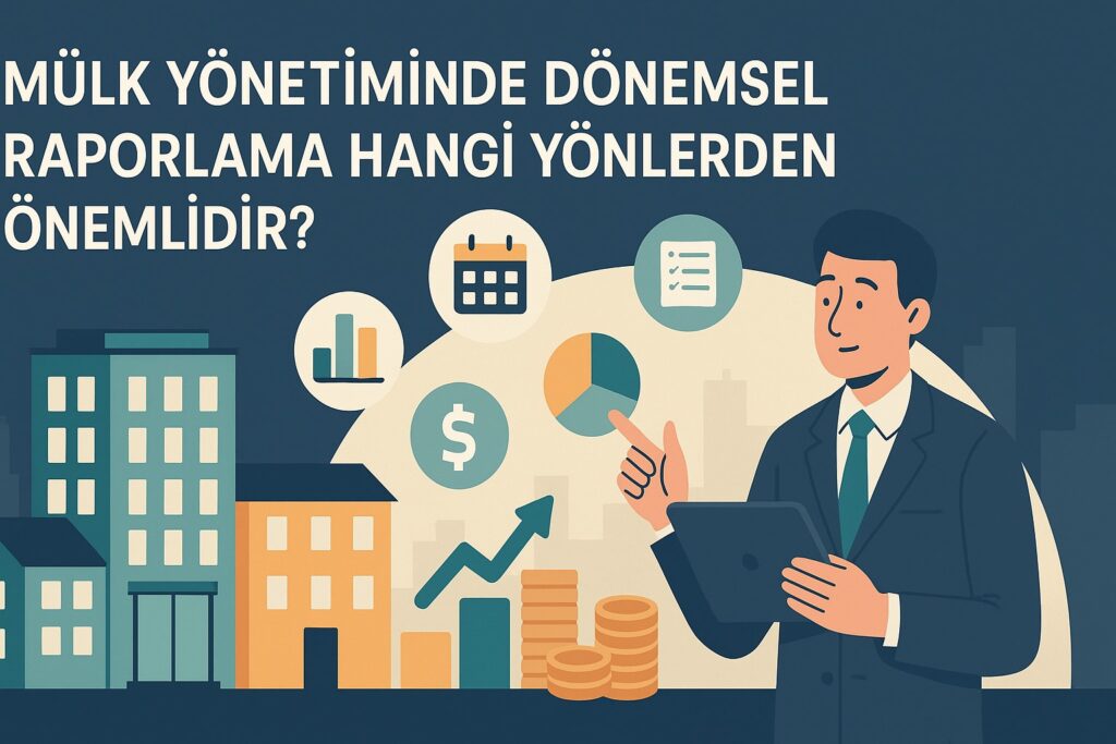 Mülk yönetiminde dönemsel raporlama