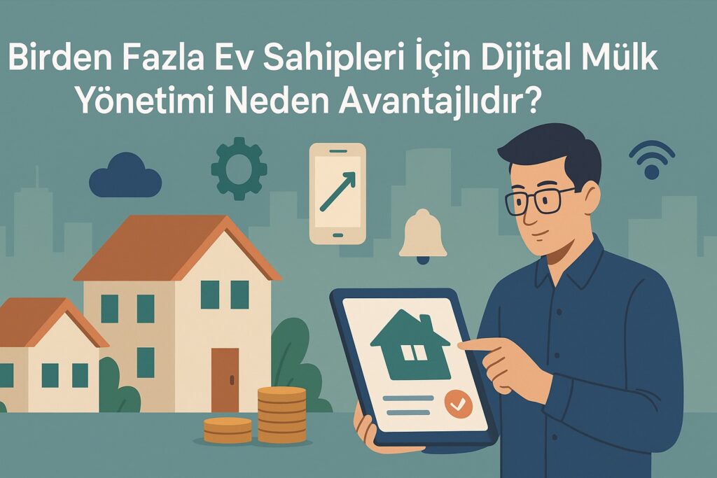 Birden Fazla Ev Sahipleri İçin Dijital Mülk Yönetimi Neden Avantajlıdır2